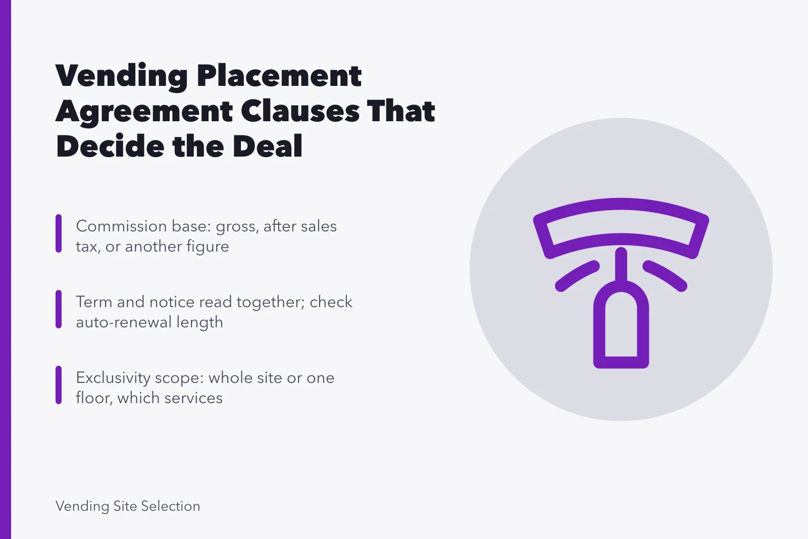 Clause by clause guide to vending machine placement agreements. Getting vending machine placement agreement right the first time